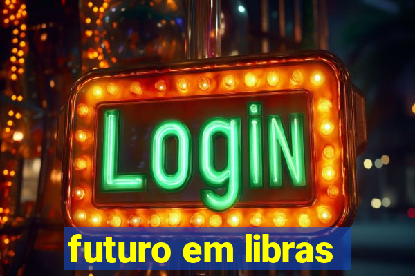 futuro em libras